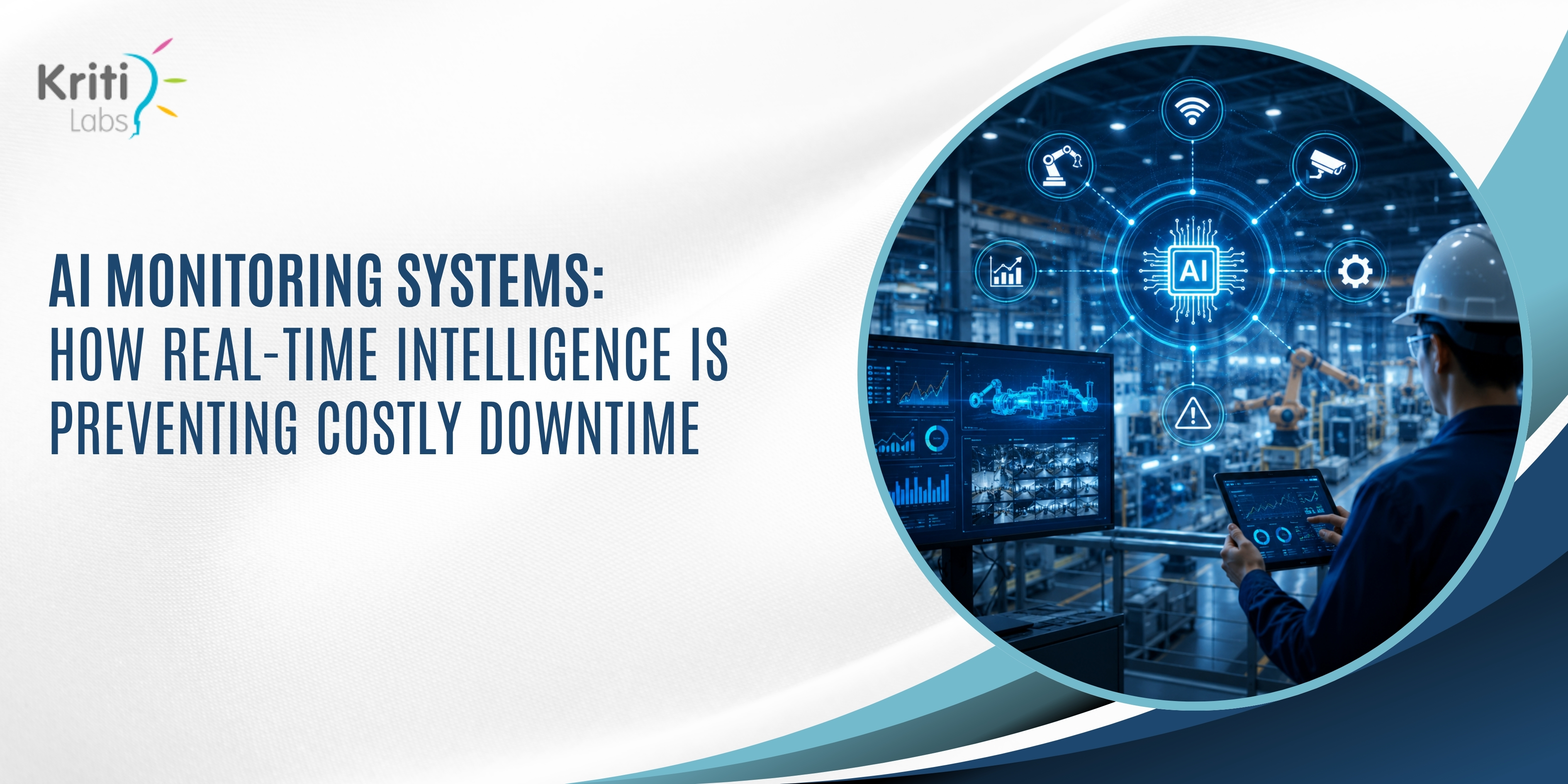 AI Monitoring Systems: How Real-Time Intelligence Is Preventing Costly Downtime | KritiLabs